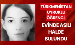 Türkmenistan uyruklu öğrenci, evinde asılı halde bulundu