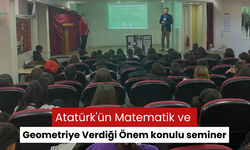 Atatürk'ün Matematik ve Geometriye Verdiği Önem konulu seminer