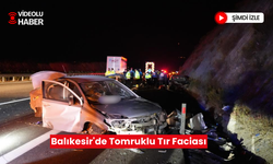 Balıkesir'de tomruk yüklü tır dehşet saçtı: 1 ölü, 9 yaralı