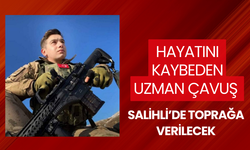 Hayatını kaybeden uzman çavuş Salihli’de toprağa verilecek