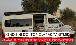 Kendisini doktor olarak tanıtıp VİP araçta botoks, yağ aldırma, yüz gençleştirme ve diş beyazlatma işlemi yaptı