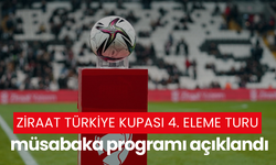 Ziraat Türkiye Kupası 4. Eleme Turu müsabaka programı açıklandı