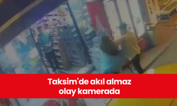 Taksim'de akıl almaz olay kamerada