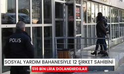 Sosyal yardım bahanesiyle 12 şirket sahibini 516 bin lira dolandırdılar