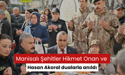 Manisalı Şehitler Hikmet Onan ve Hasan Akoral dualarla anıldı