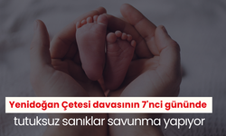 Yenidoğan Çetesi davasının 7'nci gününde tutuksuz sanıklar savunma yapıyor