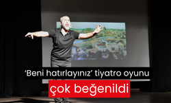 ‘Beni hatırlayınız’ tiyatro oyunu çok beğenildi