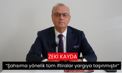 Zeki Kayda: Şahsıma yönelik tüm iftiralar yargıya taşınmıştır