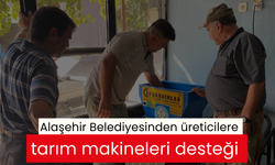 Alaşehir Belediyesinden üreticilere tarım makineleri desteği