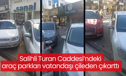 Salihli Turan Caddesi’ndeki araç parkları vatandaşı çileden çıkarttı