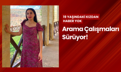 19 yaşındaki genç kızdan haber alınamıyor... Arama çalışmaları sürüyor!