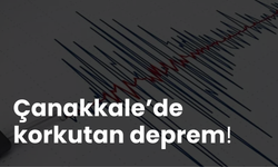 Çanakkale’de korkutan deprem!