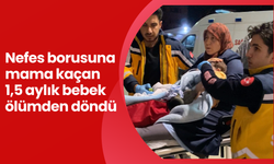 Nefes borusuna mama kaçan 1,5 aylık bebek ölümden döndü