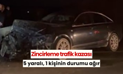 Zincirleme trafik kazası: 5 yaralı, 1 kişinin durumu ağır