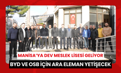 Manisa’ya dev meslek lisesi geliyor: BYD ve OSB için ara eleman yetişecek