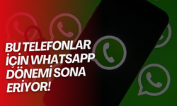 WhatsApp’tan eski telefonlara kötü haber: 8 gün sonra bu cihazlarda destek vermeyi durduruyor