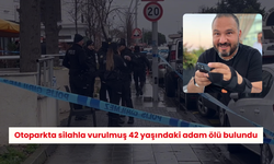 Otoparkta silahla vurulmuş 42 yaşındaki adam ölü bulundu