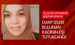 3 çocuk annesinin şüpheli ölümü: Darp izleri bulunan kadının eşi tutuklandı