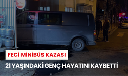 Feci minibüs kazası: 21 yaşındaki genç hayatını kaybetti