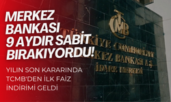 Merkez Bankası 9 aydır sabit bırakıyordu! Yılın son kararında TCMB'den ilk faiz indirimi geldi