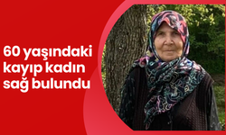 60 yaşındaki kayıp kadın sağ bulundu