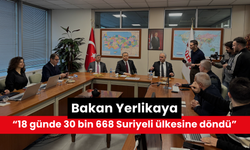 Bakan Yerlikaya: '18 günde 30 bin 668 Suriyeli ülkesine döndü'