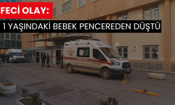 Feci olay: 1 yaşındaki bebek pencereden düştü