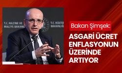 Bakan Şimşek: Asgari ücret enflasyonun üzerinde artıyor