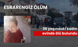 Esrarengiz ölüm: 36 yaşındaki kadın evinde ölü bulundu