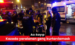 Acı kayıp: Kazada yaralanan genç kurtarılamadı