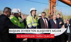 Alaşehir’in su sorunu çözüme kavuşuyor: 200 milyon TL’lik dev yatırım