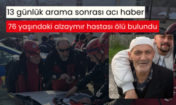 13 günlük arama sonrası acı haber: 76 yaşındaki alzaymır hastası ölü bulundu