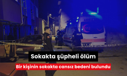 Sokakta şüpheli ölüm: Bir kişinin sokakta cansız bedeni bulundu