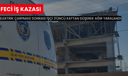 Feci iş kazası: Elektrik çarpması sonrası işçi 3'üncü kattan düşerek ağır yaralandı