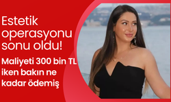 Gelin Evi yarışmacısı Neşe Özkan'ın ölümünün ardından hastanede yapılan personel indirimi gündemde! Maliyeti 300 bin TL iken bakın ne kadar ödemiş