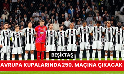 Beşiktaş, Avrupa kupalarında 250. maçına çıkacak