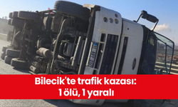 Bilecik'te trafik kazası: 1 ölü, 1 yaralı