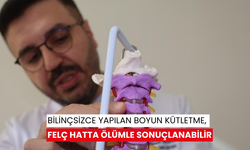 Bilinçsizce yapılan boyun kütletme, felç hatta ölümle sonuçlanabilir