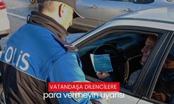 Vatandaşa dilencilere para vermeyin uyarısı