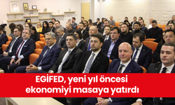 EGİFED, yeni yıl öncesi ekonomiyi masaya yatırdı