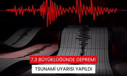 7.3 büyüklüğünde deprem! Tsunami uyarısı yapıldı