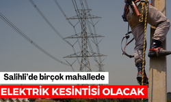 Yarın Salihli’de birçok mahallede elektrik kesinti olacak