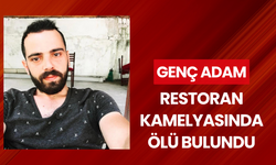 Bir genç restoran kamelyasında ölü bulundu