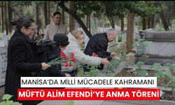 Manisa’da Milli Mücadele kahramanı Müftü Alim Efendi’ye anma töreni