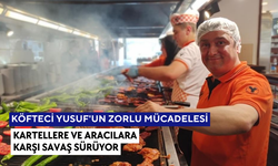 Köfteci Yusuf'un savaşında yeni perde... Karteller ve aracılarla mücadele devam ediyor