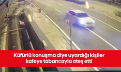 Küfürlü konuşma diye uyardığı kişiler kafeye tabancayla ateş etti