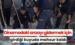 Dinamodaki arızayı gidermek için girdiği kuyuda mahsur kaldı