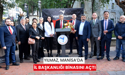 Yenilik Partisi Genel Başkanı Yılmaz, Manisa’da il başkanlığı binasını açtı