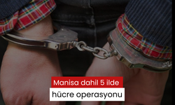 Manisa dahil 5 ilde hücre operasyonu: 24 tutuklama