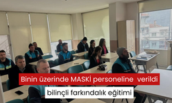 Binin üzerinde MASKİ personeline bilinçli farkındalık eğitimi verildi